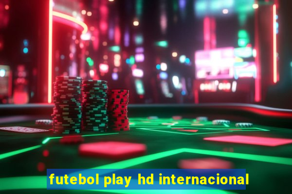 futebol play hd internacional